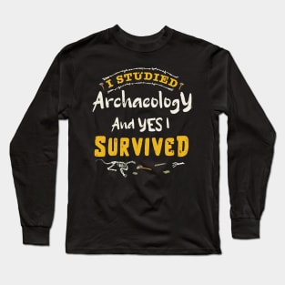 I studied archaeology and YES I survived / archaeology design / archaeology gift idea / archaeology present design Long Sleeve T-Shirt